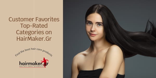 Customer Favorites Top-Rated Categories on HairMaker.Gr